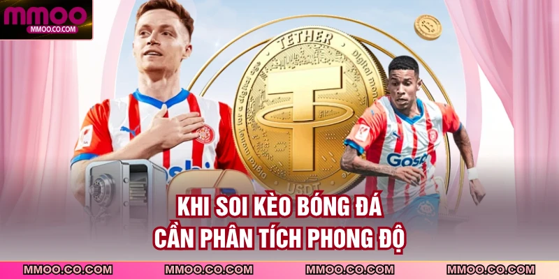 Khi soi kèo bóng đá cần phân tích phong độ