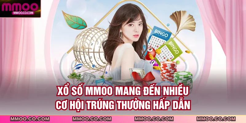 Xổ số MMOO mang đến nhiều cơ hội trúng thưởng hấp dẫn